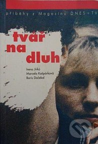 Kniha: Tvář na dluh (Boris Dočekal, Irena Jirků a Marcela Kašpárková). Listen, 1997 Kniha: Tvář na dluh (Boris Dočekal, Irena Jirků a Marcela Kašpárková). Listen, 1997