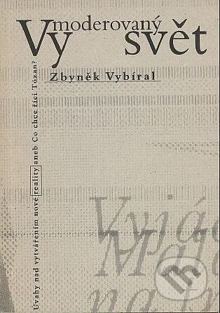 Kniha: Vymoderovaný svět (Zbyněk Vybíral). Konfrontace, 1997 Kniha: Vymoderovaný svět (Zbyněk Vybíral). Konfrontace, 1997