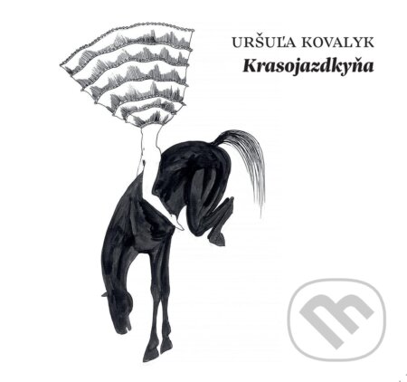 Audiokniha: Krasojazdkyňa (Uršuľa Kovalyk). Vydavateľstvo Šarkan, 2021 Audiokniha: Krasojazdkyňa (Uršuľa Kovalyk). Vydavateľstvo Šarkan, 2021