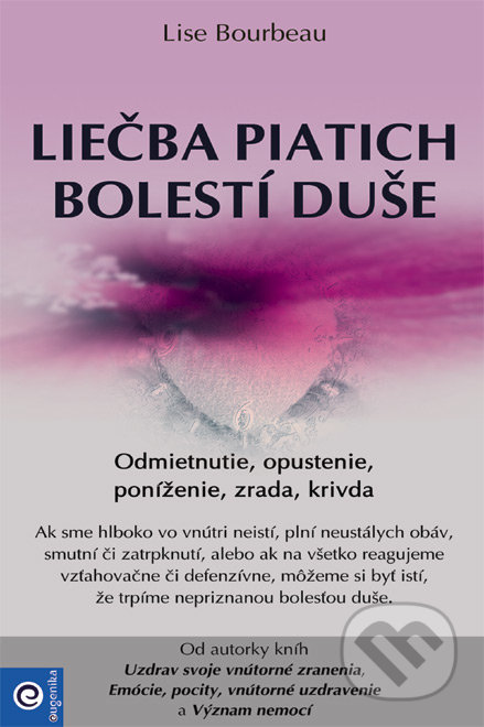 Kniha: Liečba piatich bolestí duše (Lise Bourbeau). Eugenika, 2022 Kniha: Liečba piatich bolestí duše (Lise Bourbeau). Eugenika, 2022