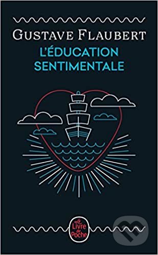 Kniha: L'Education sentimentale (Gustave Flaubert). LGF, 2021 Kniha: L'Education sentimentale (Gustave Flaubert). LGF, 2021