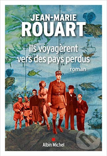 Kniha: Ils voyagèrent vers des pays perdus (Jean-Marie Rouart). , 2021 Kniha: Ils voyagèrent vers des pays perdus (Jean-Marie Rouart). , 2021