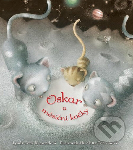Kniha: Oskar a měsíční kočky (Lynda Gene Rymondová a Nicoletta Ceccoliová). Albatros CZ, 2009 Kniha: Oskar a měsíční kočky (Lynda Gene Rymondová a Nicoletta Ceccoliová). Albatros CZ, 2009