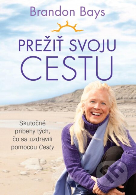 Kniha: Prežiť svoju cestu (Brandon Bays). Eastone Books, 2013 Kniha: Prežiť svoju cestu (Brandon Bays). Eastone Books, 2013
