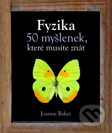 Kniha: Fyzika (český jazyk) (Joanne Baker). Slovart CZ, 2013 Kniha: Fyzika (český jazyk) (Joanne Baker). Slovart CZ, 2013