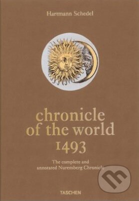 Kniha: Chronicle of the World 1493 (Stephan Fussel). Taschen, 2013 Kniha: Chronicle of the World 1493 (Stephan Fussel). Taschen, 2013