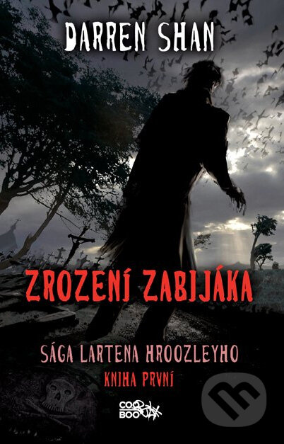 Kniha: Sága Lartena Hroozleyho: Zrození zabijáka (Darren Shan). CooBoo CZ, 2013 Kniha: Sága Lartena Hroozleyho: Zrození zabijáka (Darren Shan). CooBoo CZ, 2013