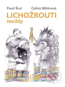 Kniha: Lichožrouti navždy (Galina Miklínová a Pavel Šrut). Paseka, 2013 Kniha: Lichožrouti navždy (Galina Miklínová a Pavel Šrut). Paseka, 2013