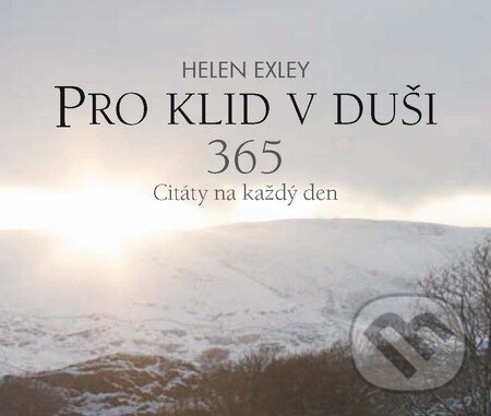 Kniha: Pro klid v duši (Helen Exley). Slovart CZ, 2013 Kniha: Pro klid v duši (Helen Exley). Slovart CZ, 2013