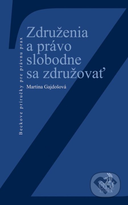 Združenia a právo slobodne sa združovať - Martina Gajdošová, C. H. Beck, 2013
