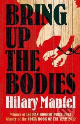 Kniha: Bring Up the Bodies (Hilary Mantel). HarperCollins, 2013 Kniha: Bring Up the Bodies (Hilary Mantel). HarperCollins, 2013