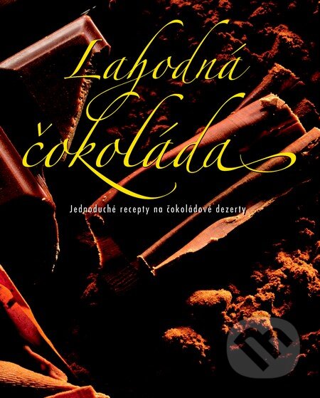 Kniha: Lahodná čokoláda (český jazyk) (Slovart CZ). Slovart CZ Kniha: Lahodná čokoláda (český jazyk) (Slovart CZ). Slovart CZ