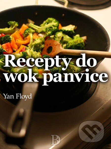 E-kniha: Recepty do wok panvice (Yan Floyd). Elist E-kniha: Recepty do wok panvice (Yan Floyd). Elist