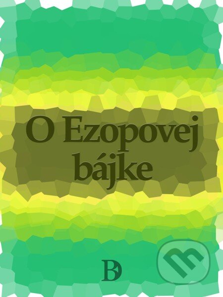E-kniha: O Ezopovej bájke (Ezop). Elist E-kniha: O Ezopovej bájke (Ezop). Elist