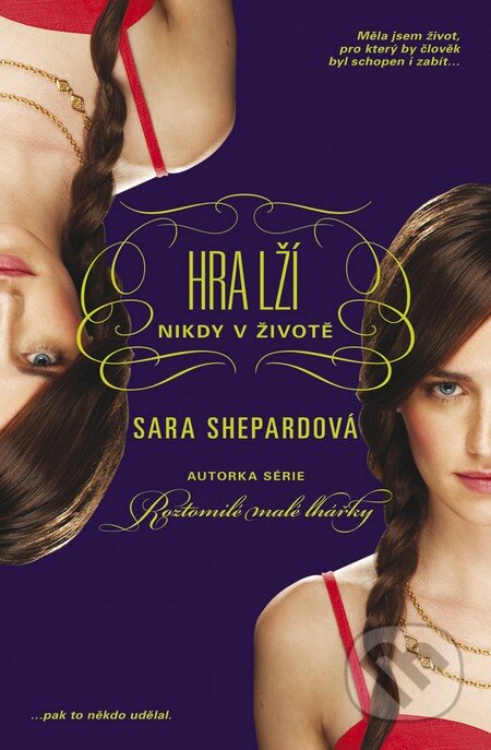 Kniha: Hra lží: Nikdy v životě (Sara Shepard). BB/art, 2013 Kniha: Hra lží: Nikdy v životě (Sara Shepard). BB/art, 2013