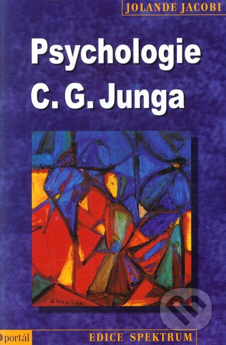 Kniha: Psychologie C.G. Junga (Jolande Jacobi). Portál, 2013 Kniha: Psychologie C.G. Junga (Jolande Jacobi). Portál, 2013