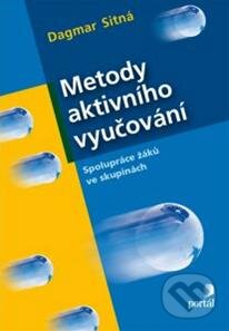 Kniha: Metody aktivního vyučování (Dagmar Sitná). Portál, 2013 Kniha: Metody aktivního vyučování (Dagmar Sitná). Portál, 2013