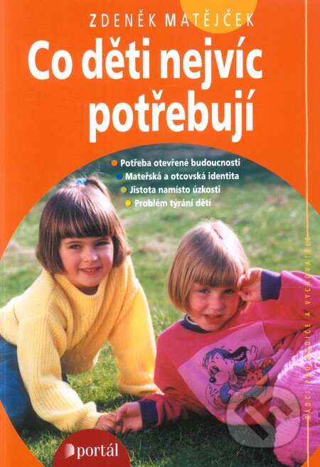 Kniha: Co děti nejvíc potřebují (Zdeněk Matějček). Portál, 2013 Kniha: Co děti nejvíc potřebují (Zdeněk Matějček). Portál, 2013