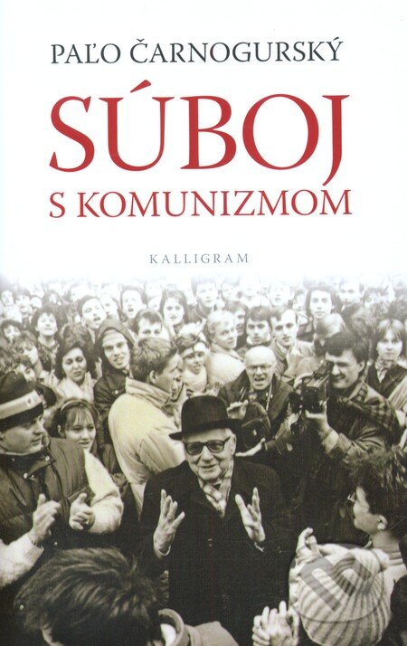 Kniha: Súboj s komunizmom (Paľo Čarnogurský). Kalligram, 2013 Kniha: Súboj s komunizmom (Paľo Čarnogurský). Kalligram, 2013