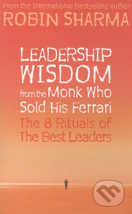Kniha: Leadership Wisdom from the Monk Who Sold His Ferrari (Robin Sharma). HarperCollins, 2010 Kniha: Leadership Wisdom from the Monk Who Sold His Ferrari (Robin Sharma). HarperCollins, 2010