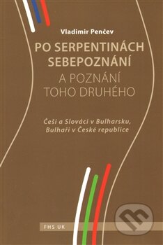 Kniha: Po serpentinách sebepoznání a poznání toho druhého (Vladimir Penčev). Fakulta humanitních studií Univerzity Karlovy v Praze, 2013 Kniha: Po serpentinách sebepoznání a poznání toho druhého (Vladimir Penčev). Fakulta humanitních studií Univerzity Karlovy v Praze, 2013