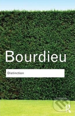 Kniha: Distinction (Pierre Bourdieu). Routledge, 2010 Kniha: Distinction (Pierre Bourdieu). Routledge, 2010