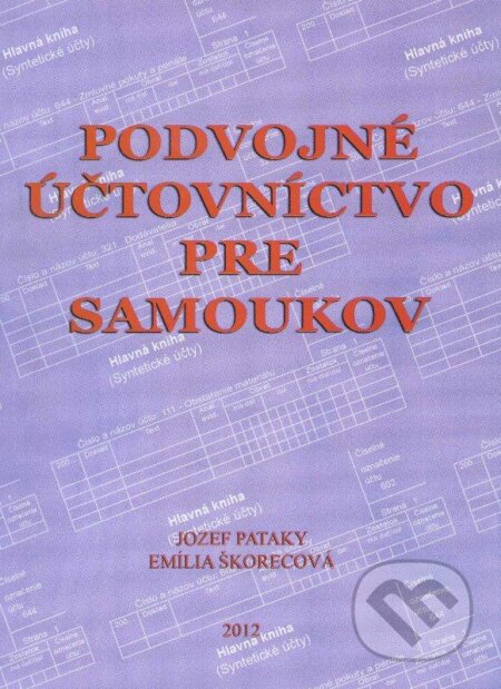 Kniha: Podvojné účtovníctvo pre samoukov (Emília Škorecová a Jozef Pataky). Effeta, 2012 Kniha: Podvojné účtovníctvo pre samoukov (Emília Škorecová a Jozef Pataky). Effeta, 2012