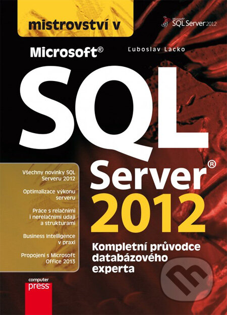 Kniha: Mistrovství v Microsoft SQL Server 2012 (Ľuboslav Lacko). Computer Press, 2013 Kniha: Mistrovství v Microsoft SQL Server 2012 (Ľuboslav Lacko). Computer Press, 2013