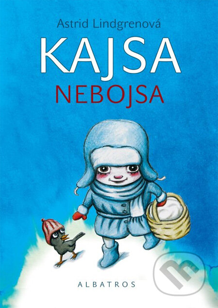 Kniha: Kajsa Nebojsa (Astrid Lindgren). Albatros CZ, 2006 Kniha: Kajsa Nebojsa (Astrid Lindgren). Albatros CZ, 2006