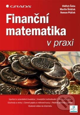 Finanční matematika v praxi - Oldřich Šoba, Martin Širůček, Roman Ptáček, Grada, 2013