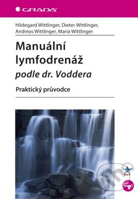 Kniha: Manuální lymfodrenáž podle dr. Voddera (Hildegard Wittlinger a kolektív). Grada, 2013 Kniha: Manuální lymfodrenáž podle dr. Voddera (Hildegard Wittlinger a kolektív). Grada, 2013