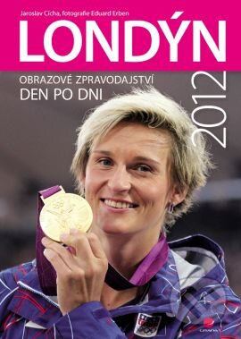 Kniha: Londýn 2012 (Eduard Erben a Jaroslav Cícha). Grada, 2012 Kniha: Londýn 2012 (Eduard Erben a Jaroslav Cícha). Grada, 2012