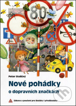 Kniha: Nové pohádky o dopravních značkách (Peter Stoličný). Fortuna Libri ČR, 2013 Kniha: Nové pohádky o dopravních značkách (Peter Stoličný). Fortuna Libri ČR, 2013