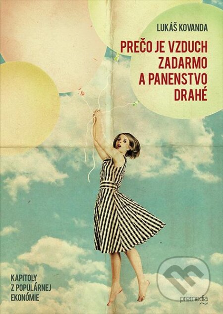 Kniha: Prečo je vzduch zadarmo a panenstvo drahé (Lukáš Kovanda). Premedia, 2013 Kniha: Prečo je vzduch zadarmo a panenstvo drahé (Lukáš Kovanda). Premedia, 2013