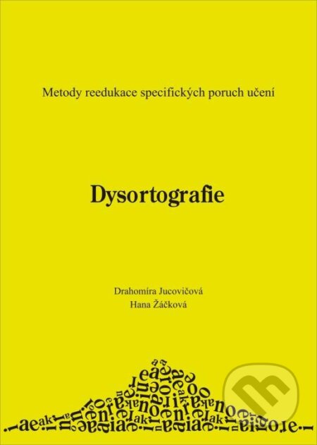 Kniha: Dysortografie (Drahomíra Jucovičová a Hana Žáčková). D&H, 2012 Kniha: Dysortografie (Drahomíra Jucovičová a Hana Žáčková). D&H, 2012
