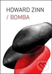 Kniha: Bomba (Howard Zinn). Broken Books, 2014 Kniha: Bomba (Howard Zinn). Broken Books, 2014