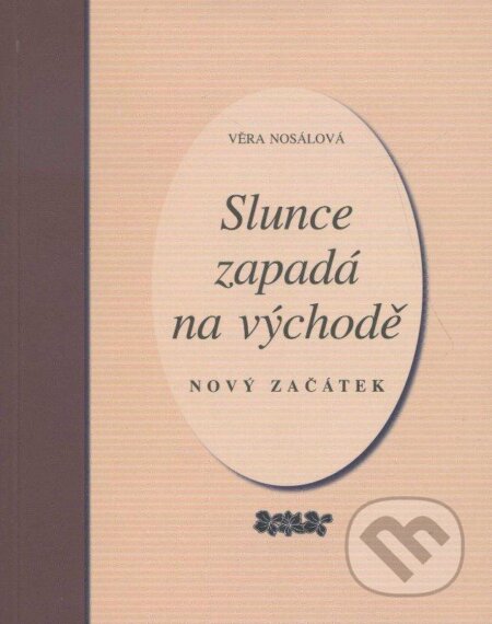 Kniha: Slunce zapadá na východě (Věra Nosálová). L&P publishing, 2005 Kniha: Slunce zapadá na východě (Věra Nosálová). L&P publishing, 2005