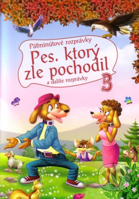 Kniha: Päťminútové rozprávky: Pes, ktorý zle pochodil (EX book). EX book, 2013 Kniha: Päťminútové rozprávky: Pes, ktorý zle pochodil (EX book). EX book, 2013