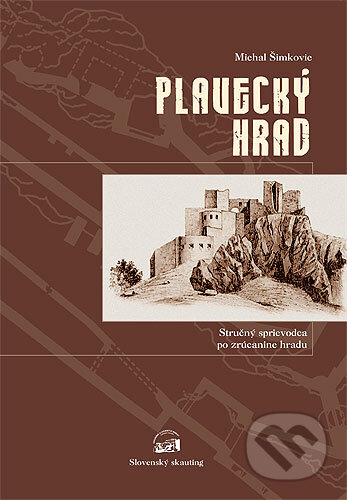 Kniha: Plavecký hrad (Michal Šimkovic). Slovenský skauting, 2009 Kniha: Plavecký hrad (Michal Šimkovic). Slovenský skauting, 2009