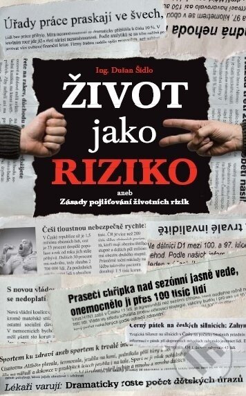 Kniha: Život jako riziko (Dušan Šídlo). Šídlo Dušan, 2010 Kniha: Život jako riziko (Dušan Šídlo). Šídlo Dušan, 2010