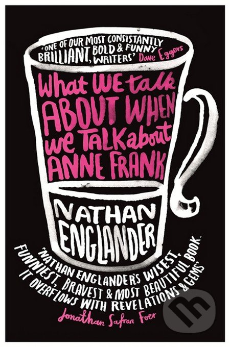 What We Talk About When We Talk About Anne Frank - Nathan Englander, Phoenix Press, 2013