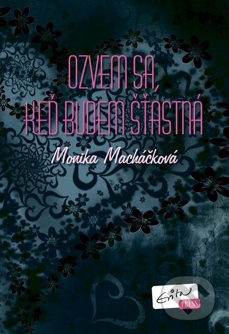 Kniha: Ozvem sa, keď budem šťastná (Monika Macháčková). Evitapress, 2013 Kniha: Ozvem sa, keď budem šťastná (Monika Macháčková). Evitapress, 2013