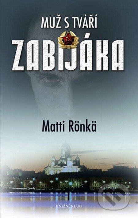 Kniha: Muž s tváří zabijáka (Matti Rönkä). Knižní klub, 2011 Kniha: Muž s tváří zabijáka (Matti Rönkä). Knižní klub, 2011