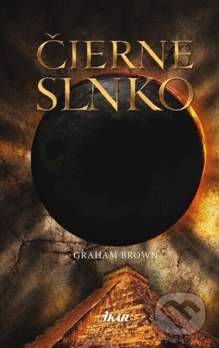 Kniha: Čierne slnko (Graham Brown). Ikar, 2013 Kniha: Čierne slnko (Graham Brown). Ikar, 2013