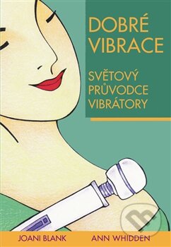 Kniha: Dobré vibrace (Ann Whidden a Joani Blank). Pragma, 2013 Kniha: Dobré vibrace (Ann Whidden a Joani Blank). Pragma, 2013