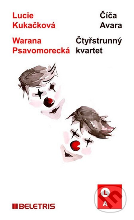 Kniha: Číča Avara, Čtyřstrunný kvartet (Lucie Kukačková a Warana Psavomorecká). BELETRIS, 2013 Kniha: Číča Avara, Čtyřstrunný kvartet (Lucie Kukačková a Warana Psavomorecká). BELETRIS, 2013