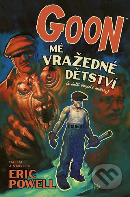 Kniha: Goon 2: Mé vražedné dětství (Eric Powell). ComicsCentrum, 2013 Kniha: Goon 2: Mé vražedné dětství (Eric Powell). ComicsCentrum, 2013