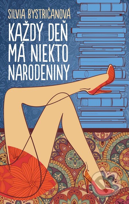 Kniha: Každý deň má niekto narodeniny (Silvia Bystričanová). Slovart, 2013 Kniha: Každý deň má niekto narodeniny (Silvia Bystričanová). Slovart, 2013