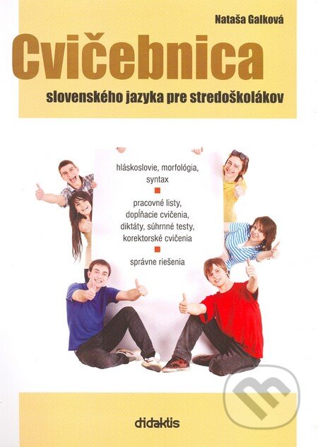 Kniha: Cvičebnica slovenského jazyka pre stredoškolákov (Nataša Galková). Didaktis, 2012 Kniha: Cvičebnica slovenského jazyka pre stredoškolákov (Nataša Galková). Didaktis, 2012