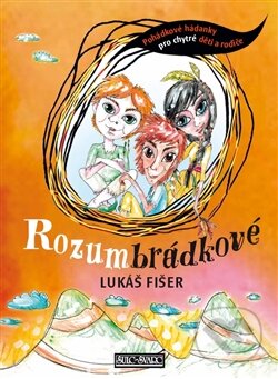 Kniha: Rozumbrádkové (Lukáš Fišer). Šulc - Švarc, 2013 Kniha: Rozumbrádkové (Lukáš Fišer). Šulc - Švarc, 2013